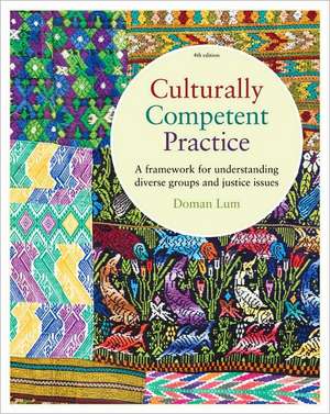 Culturally Competent Practice: A Framework for Understanding Diverse Groups and Justice Issues de Doman Lum