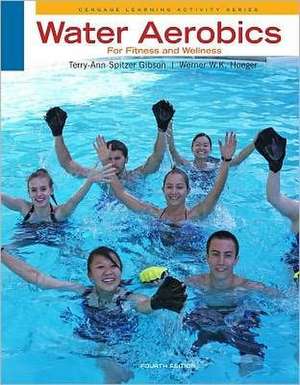 Water Aerobics for Fitness and Wellness de Terry-Ann (Terry-Ann Spi Spitzer Gibson