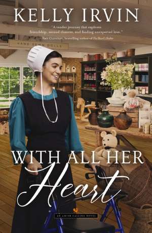 With All Her Heart de Kelly Irvin