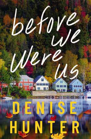 Before We Were Us de Denise Hunter