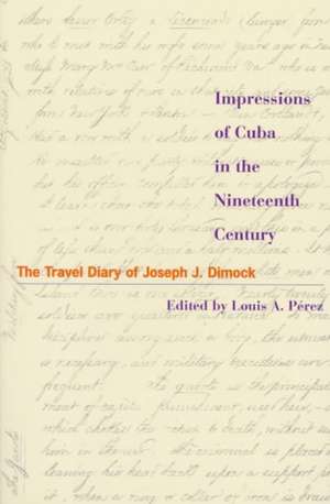 Impressions of Cuba in the Nineteenth Century de Joseph J. Dimock