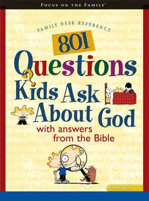 801 Questions Kids Ask about God de David R. Veerman