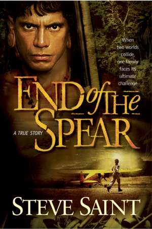 End of the Spear de Steve Saint