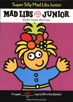 Super Silly Mad Libs Junior de Roger Price