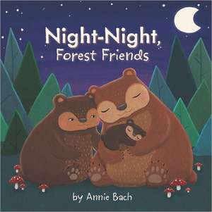 Night-Night, Forest Friends de Annie Bach