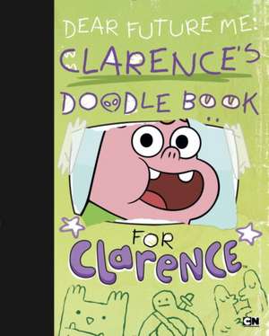 Dear Future Me: Clarence's Doodle Book for Clarence de Brian Elling