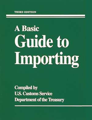 A Basic Guide To Importing de N/A U.S. Customs Service