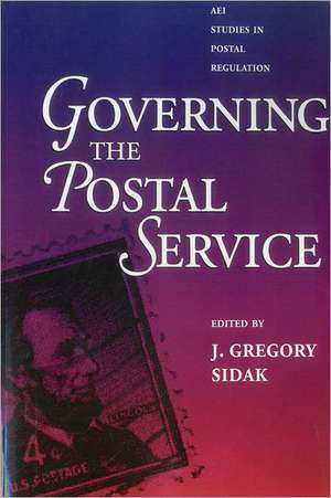 Governing the Postal Service de Gregory J. Sidak