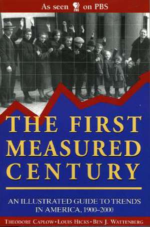 The First Measured Century: An Illustrated Guide to Trends in America, 1900-2000 de Theodore Caplow