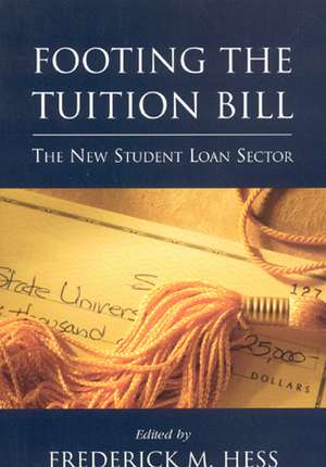 Footing the Tuition Bill: The New Student Loan Sector de Frederick M. Hess