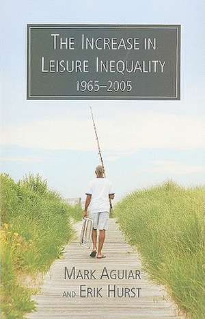 The Increase in Leisure Inequality, 1965-2005 de Mark Aguiar