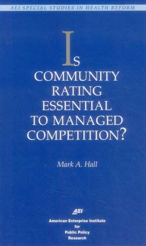 Is Community Rating Essential to Managed Competition? de Mark A. Hall