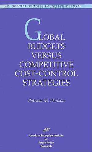 Global Budgets Versus Competitive Cost-Control Strategies de Patricia M. Danzon