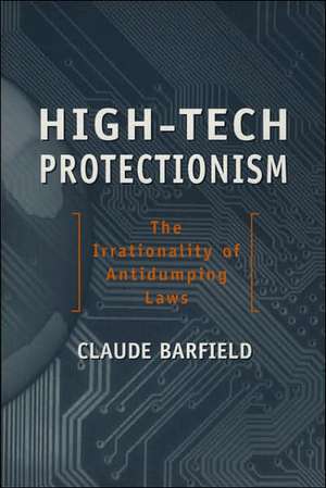 High-Tech Protectionism: The Irrationality of Anti-Dumping Laws de Claude E. Barfield