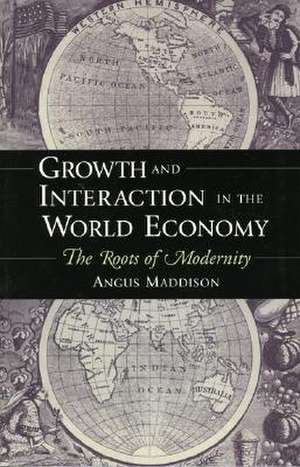 Growth and Interaction in the World Economy: The Roots of Modernity de Angus Maddison