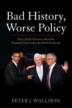 Bad History, Worse Policy de Peter J. Wallison