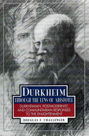 Durkheim Through the Lens of Aristotle de Douglas F. Challenger