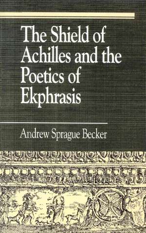 The Shield of Achilles and the Poetics of Ekpharsis de Andrew Sprague Becker