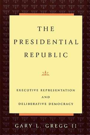 The Presidential Republic de Gary L.II Gregg