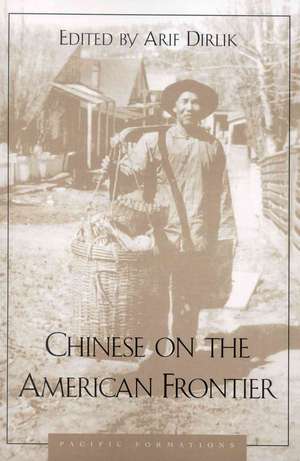 Chinese on the American Frontier de Arif Dirlik