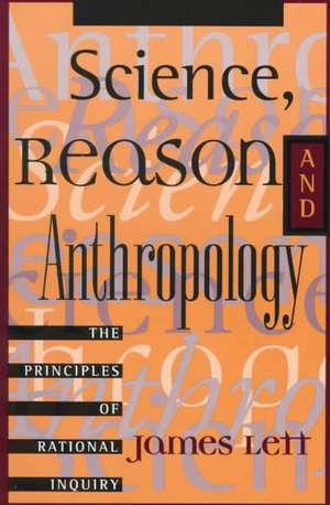 Science, Reason, and Anthropology de James Lett