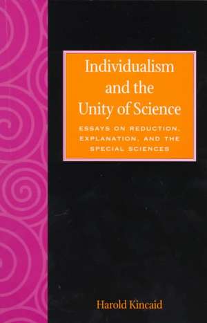 Individualism and the Unity of Science de Harold Kincaid