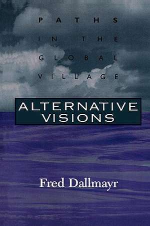 Alternative Visions de Fred R. Dallmayr