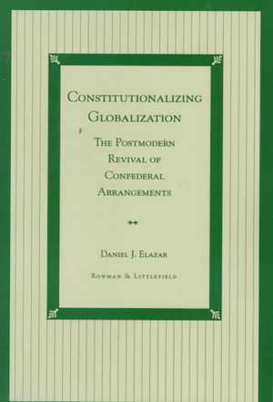 Constitutionalizing Globalization de Daniel J. Elazar