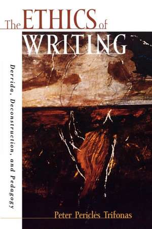 The Ethics of Writing de Peter Pericles Trifonas