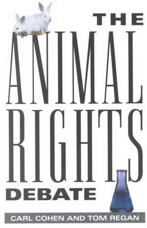 The Animal Rights Debate de Carl Cohen