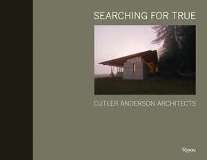 Searching for True: Cutler Anderson Architects de Culter Anderson Architects