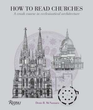 How to Read Churches: A Crash Course in Ecclesiastical Architecture de Denis McNamara