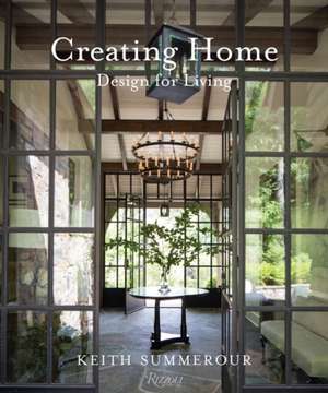 Creating Home: Design for Living de Keith Summerour