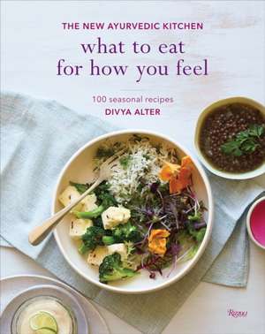 What to Eat for How You Feel de Divya Alter