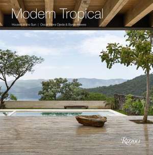 Modern Tropical: Houses in the Sun de Byron Hawes