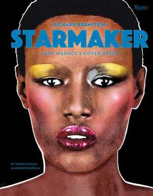 Richard Bernstein Starmaker: Andy Warhol's Cover Artist de Roger Padilha