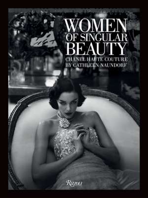 Women of Singular Beauty: Chanel Haute Couture by Cathleen Naundorf de Jerome Neutres