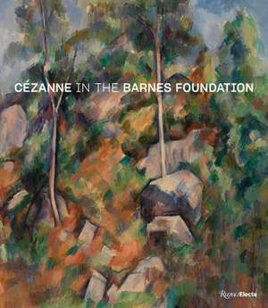 Cezanne in the Barnes Foundation de Nancy Ireson