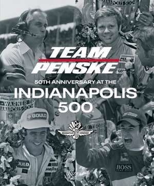 Team Penske: 50th Anniversary at the Indianapolis 500 de Team Penske