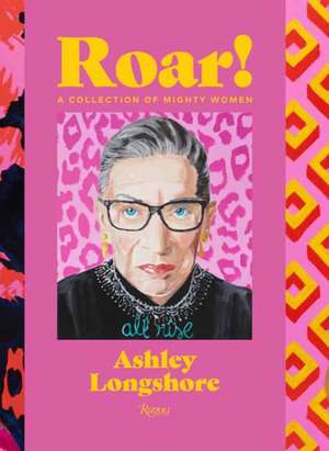 Roar!: A Collection of Mighty Women de Ashley Longshore