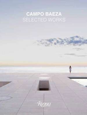 Campo Baeza: Selected Works de Richard Meier