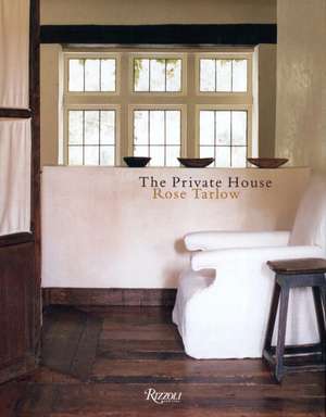 The Private House de Rose Tarlow