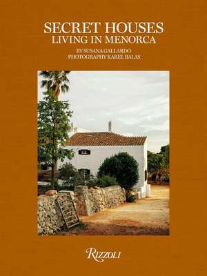 Secret Houses: Living in Menorca de Susana Gallardo