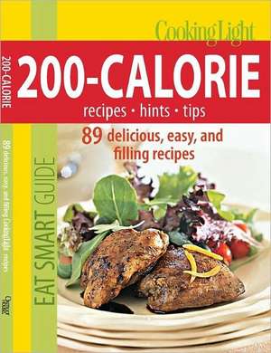 Cooking Light Eat Smart Guide, 200-Calorie Cookbook de The Editors of Cooking Light