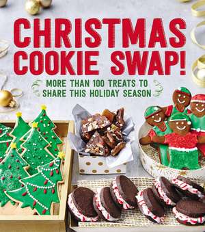 Christmas Cookie Swap!: More Than 100 Treats to Share this Holiday Season de Oxmoor House