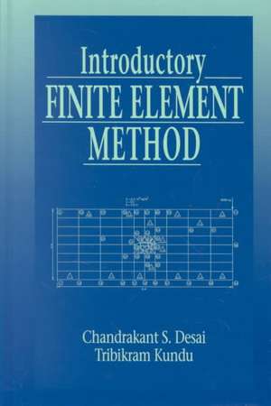 Introductory Finite Element Method de Chandrakant S. Desai