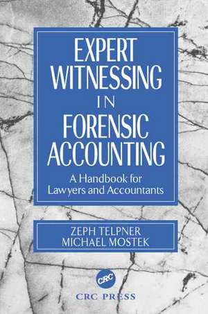 Expert Witnessing in Forensic Accounting: A Handbook for Lawyers and Accountants de Zeph Telpner