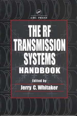 The RF Transmission Systems Handbook de Jerry C. Whitaker