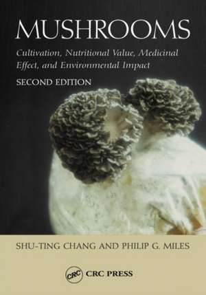 Mushrooms: Cultivation, Nutritional Value, Medicinal Effect, and Environmental Impact de Philip G. Miles