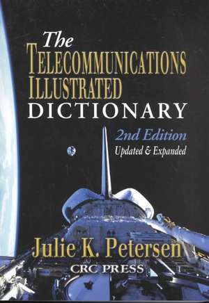 The Telecommunications Illustrated Dictionary de J. K. Petersen